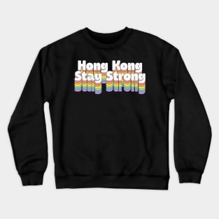 Hong Kong Stay Strong! Crewneck Sweatshirt